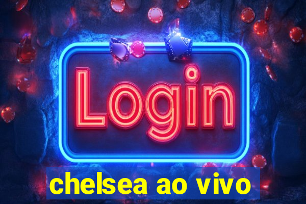 chelsea ao vivo